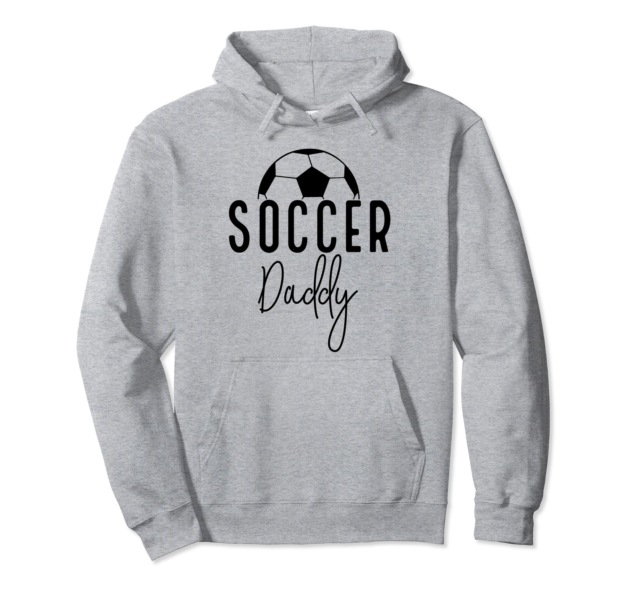 Soccer Dad Daddy Player Coach Fan Hoodie - Casual Everyday Wear Unisex - T-Shirt, Sweatshirt, Hoodie