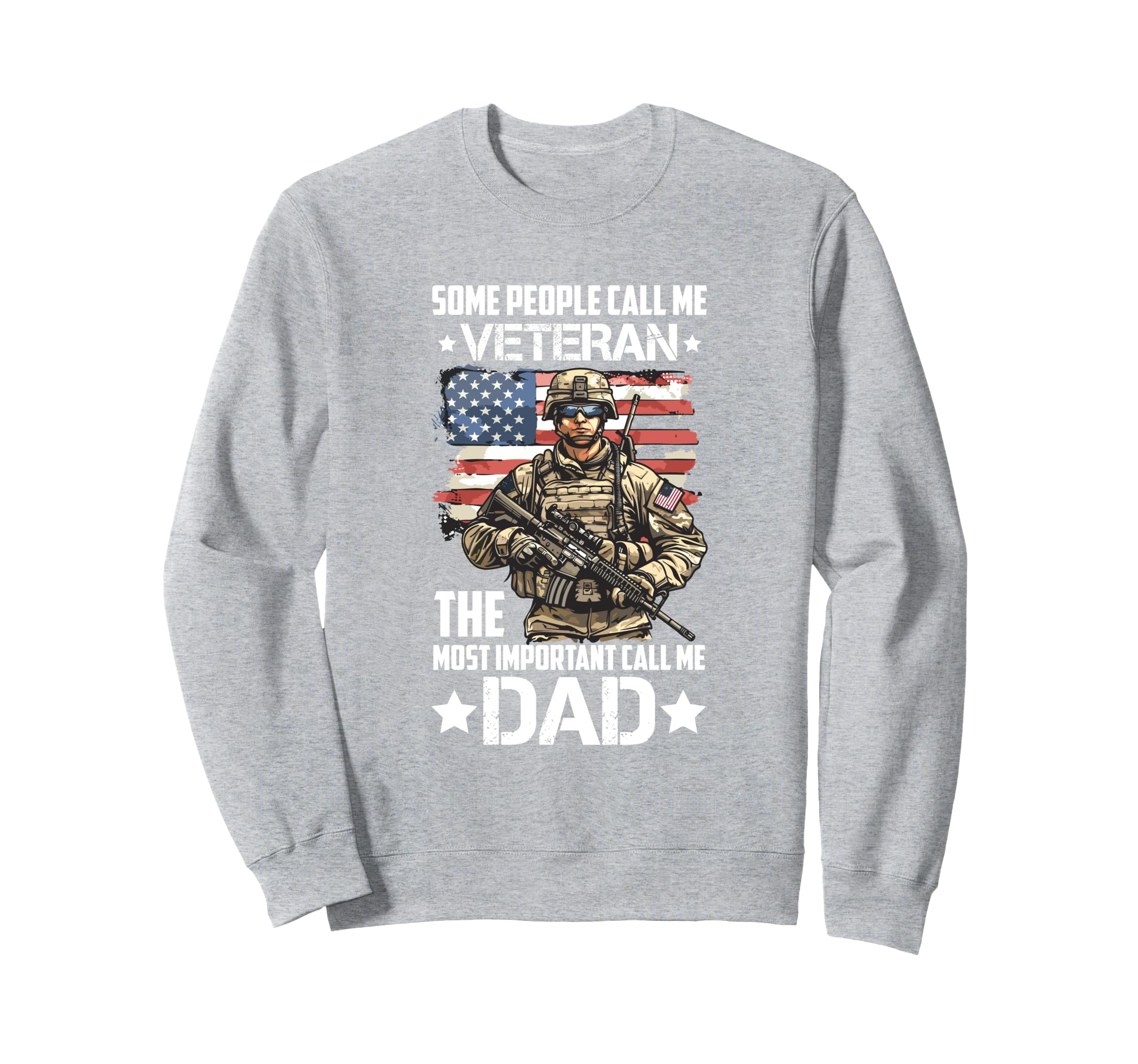 Call Me Veteran Dad Patriotic U S Sweatshirt - Casual Everyday Wear Unisex - T-Shirt, Sweatshirt, Hoodie
