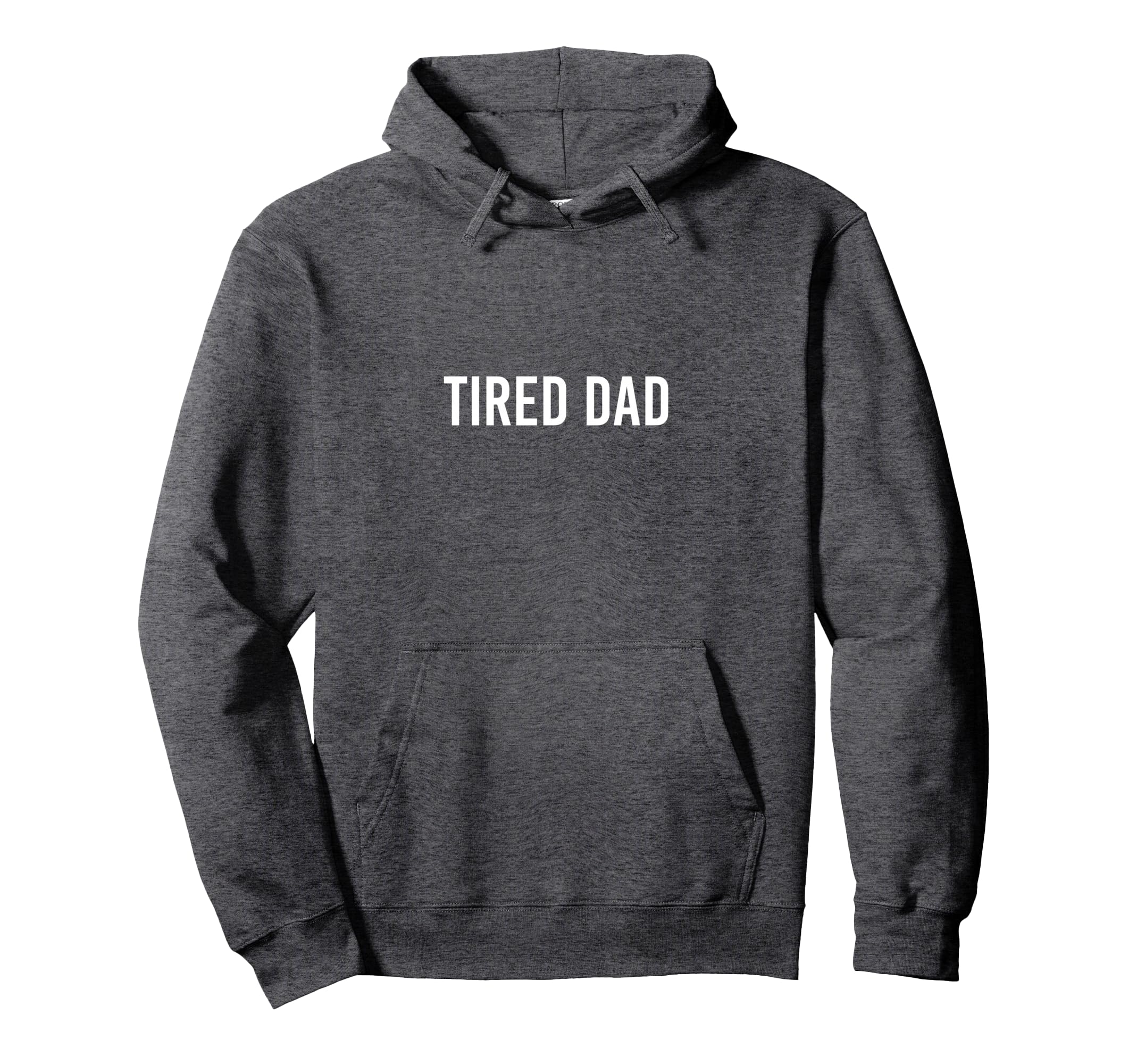Tired Dad Funny Dad Hoodie - Unique Graphic Men Women - T-Shirt, Sweatshirt, Hoodie