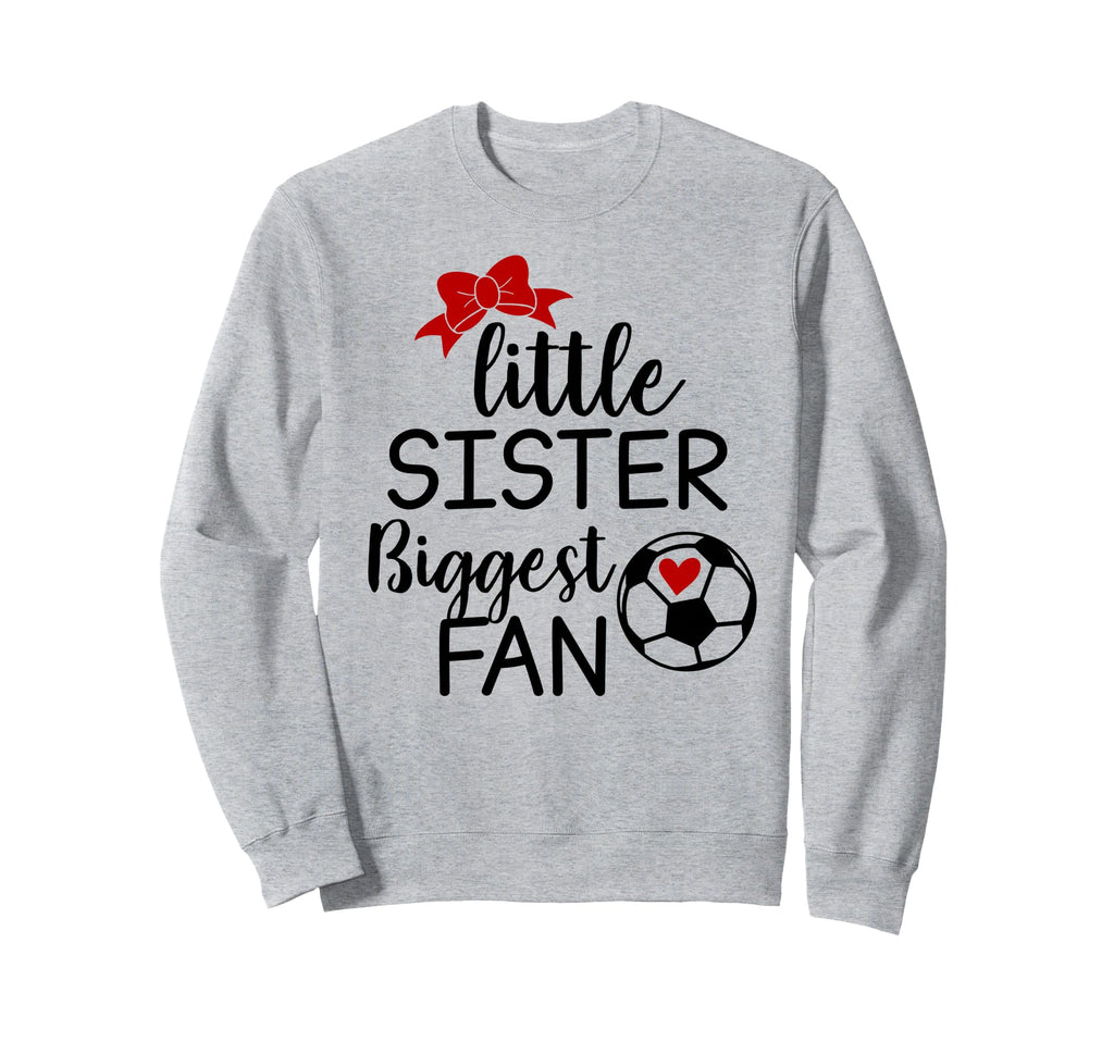 Little Sister Biggest Fan Sweatshirt - Fun Novelty Design Men Women - T-Shirt, Sweatshirt, Hoodie