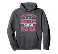 My Favorite People Call Me Nana Hoodie - Streetwear Style for Adults - T-Shirt, Sweatshirt, Hoodie