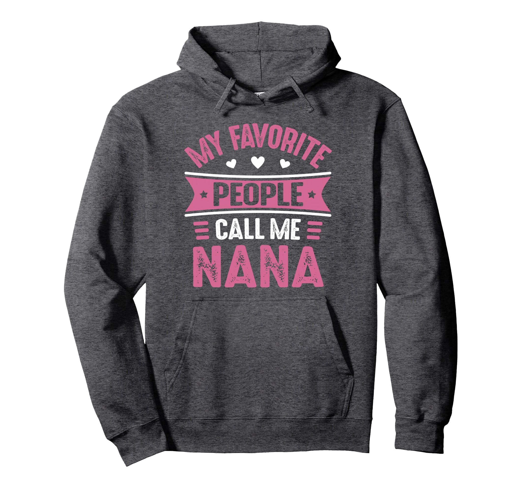 My Favorite People Call Me Nana Hoodie - Streetwear Style for Adults - T-Shirt, Sweatshirt, Hoodie