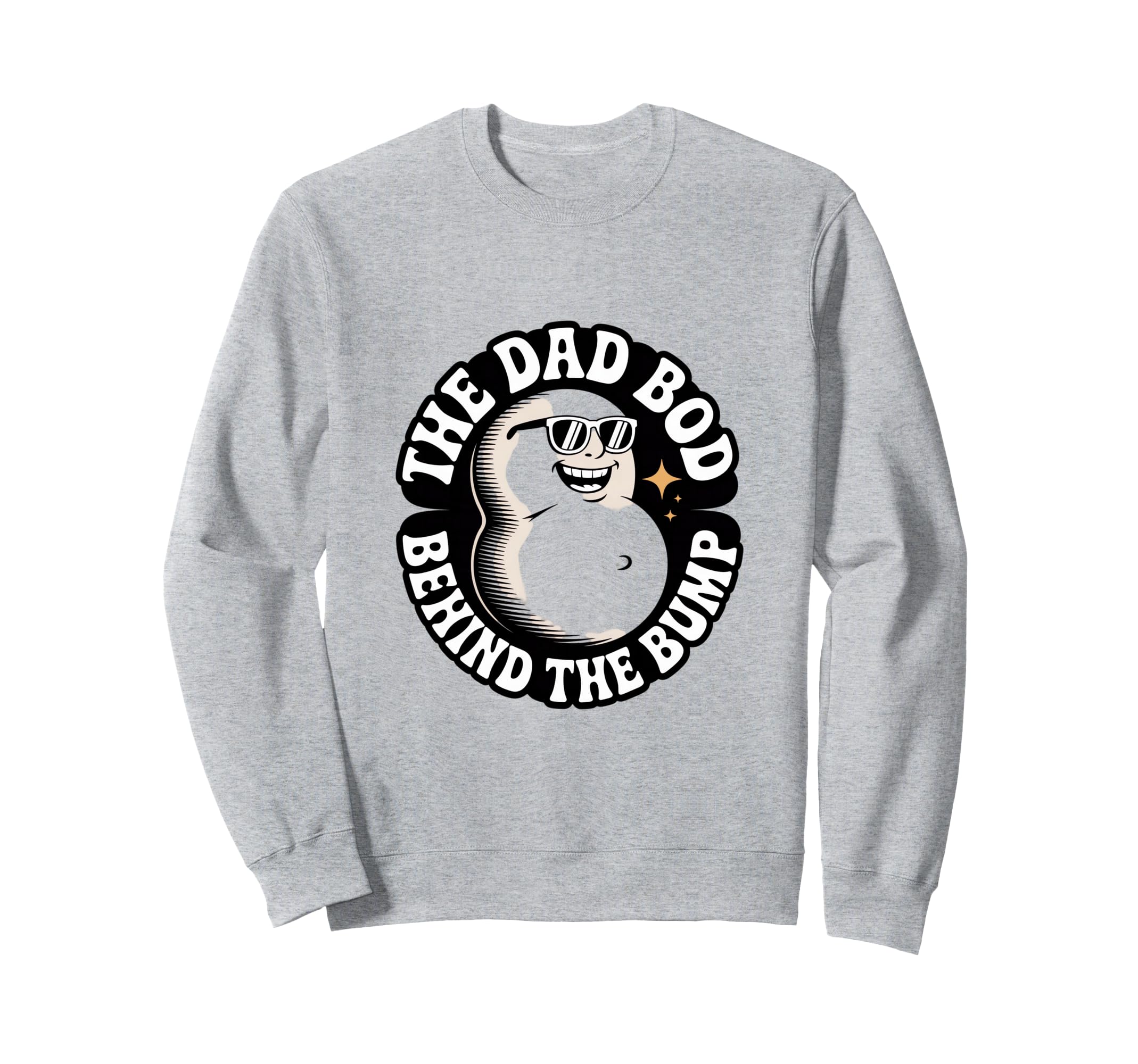 Dad Bod Behind Bump Funny Expecting Dad Sweatshirt - Novelty Apparel Unisex - T-Shirt, Sweatshirt, Hoodie