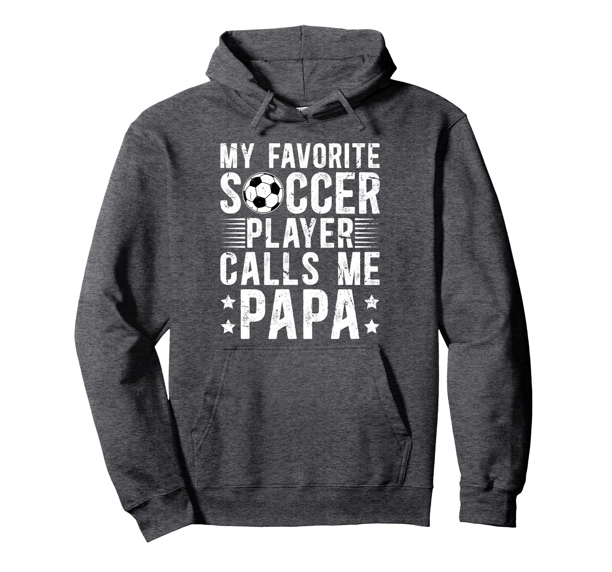 My Favorite Soccer Player Papa Soccer Hoodie - Fun Novelty Design Unisex - T-Shirt, Sweatshirt, Hoodie