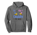 He Or She Daddy To Bee And Funny Hoodie - Trendy Graphic Unisex - T-Shirt, Sweatshirt, Hoodie