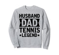 Husband Dad Tennis Legend Sweatshirt - Trendy Graphic Men Women - T-Shirt, Sweatshirt, Hoodie