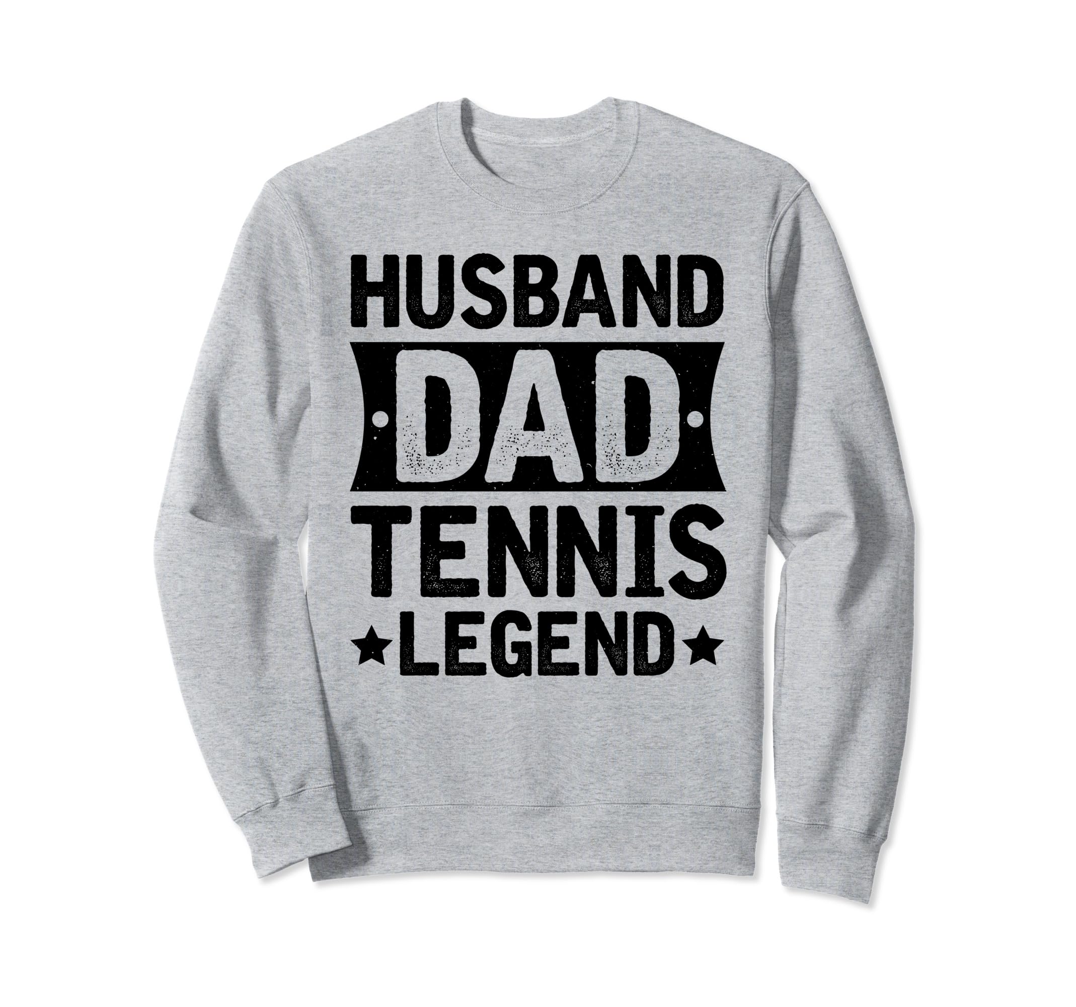 Husband Dad Tennis Legend Sweatshirt - Trendy Graphic Men Women - T-Shirt, Sweatshirt, Hoodie