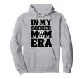 My Soccer Mom Era Soccer Mama Mothers Hoodie - Trendy Graphic for Adults - T-Shirt, Sweatshirt, Hoodie
