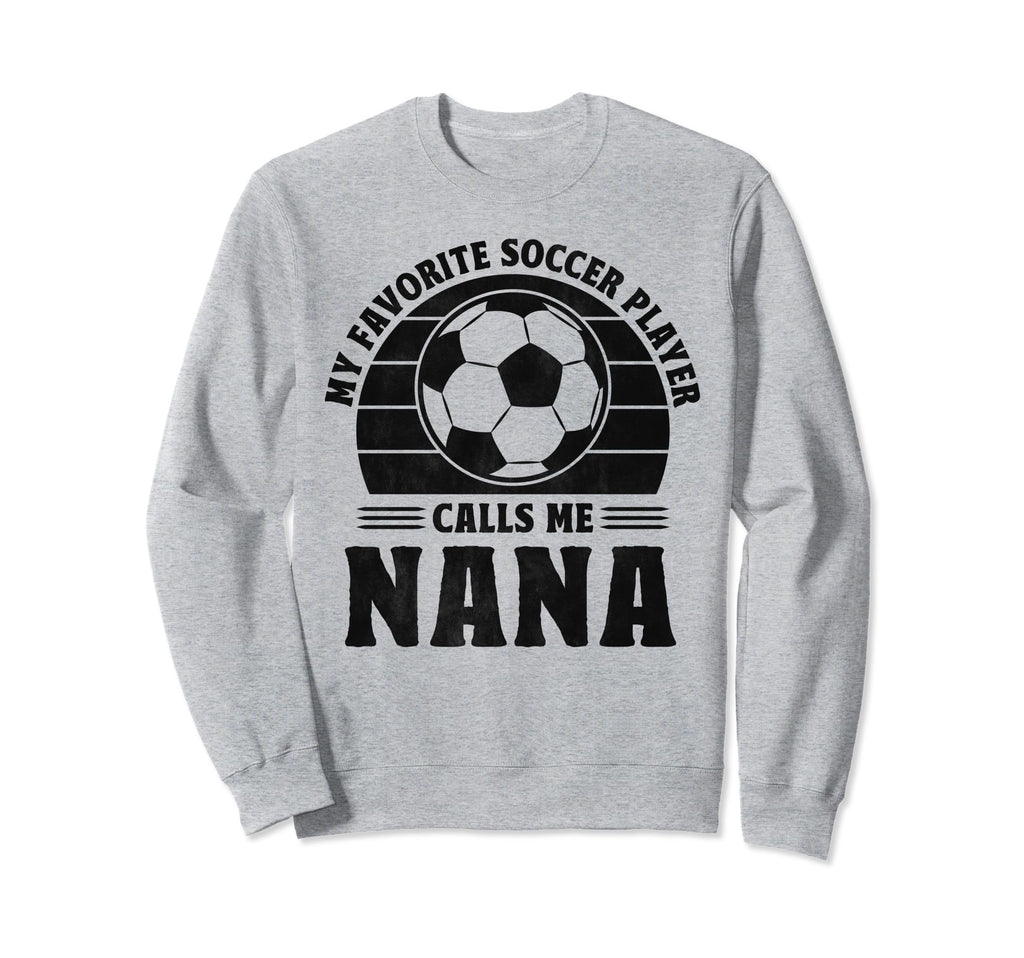 My Favorite Player Calls Me Nana Sweatshirt - Unique Graphic for Adults - T-Shirt, Sweatshirt, Hoodie