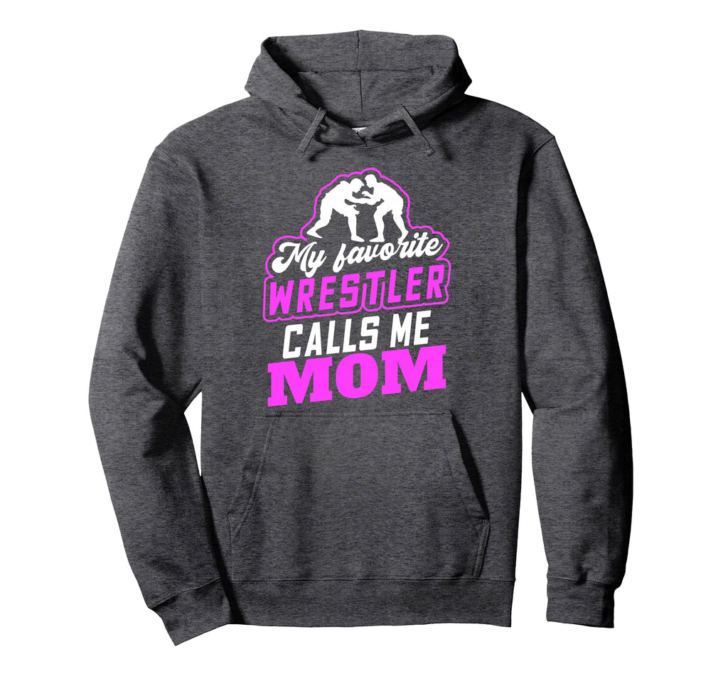 My Favorite Wrestler Calls Me Mom Gift Hoodie - Unique Graphic Unisex - T-Shirt, Sweatshirt, Hoodie