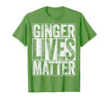 Ginger Lives Matter Irish St Patricks Day T-Shirt - Graphic Print Unisex - T-Shirt, Sweatshirt, Hoodie