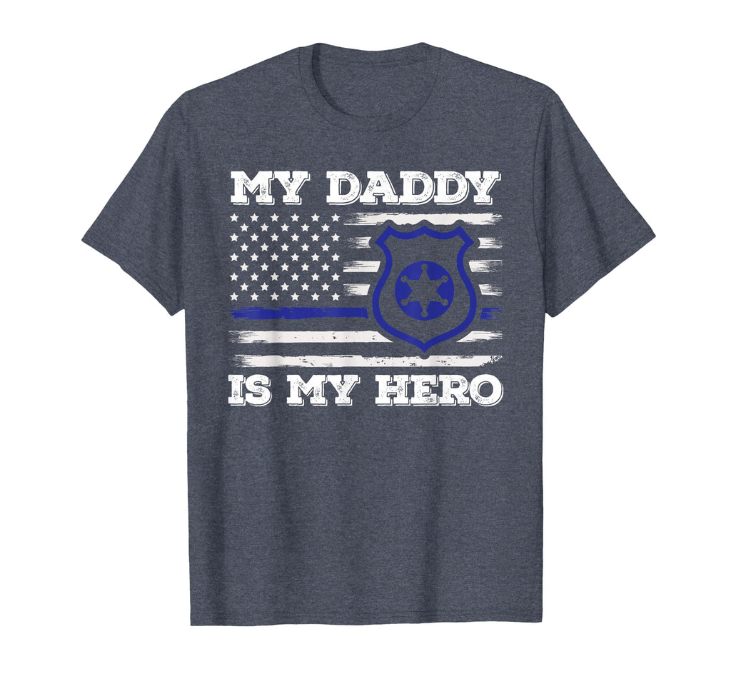 My Daddy Is Hero Police Officer T-Shirt - Casual Everyday Wear Unisex - T-Shirt, Sweatshirt, Hoodie