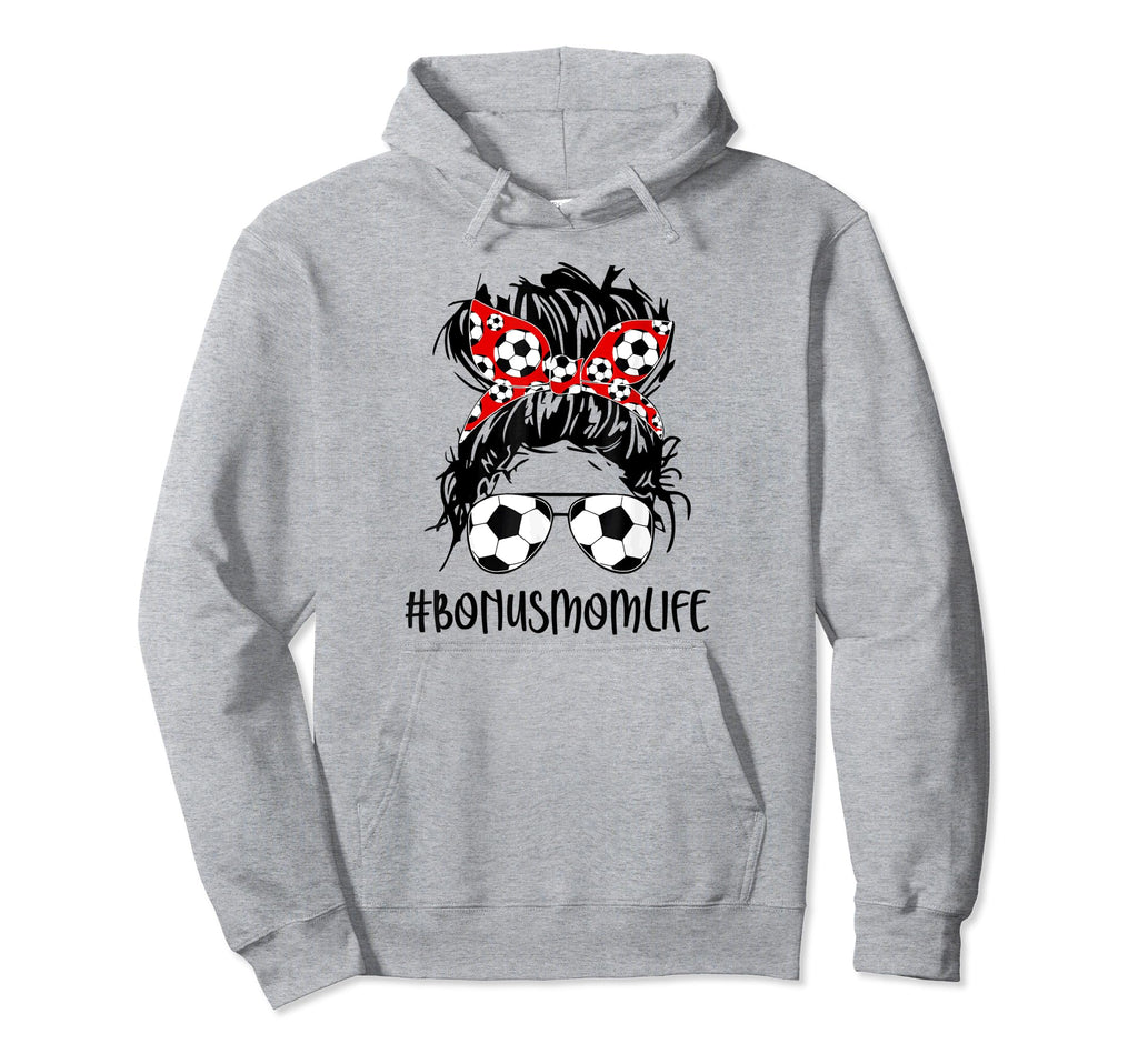 Bonus Mom Life Soccer Bonus Mom Hoodie - Streetwear Style Men Women - T-Shirt, Sweatshirt, Hoodie