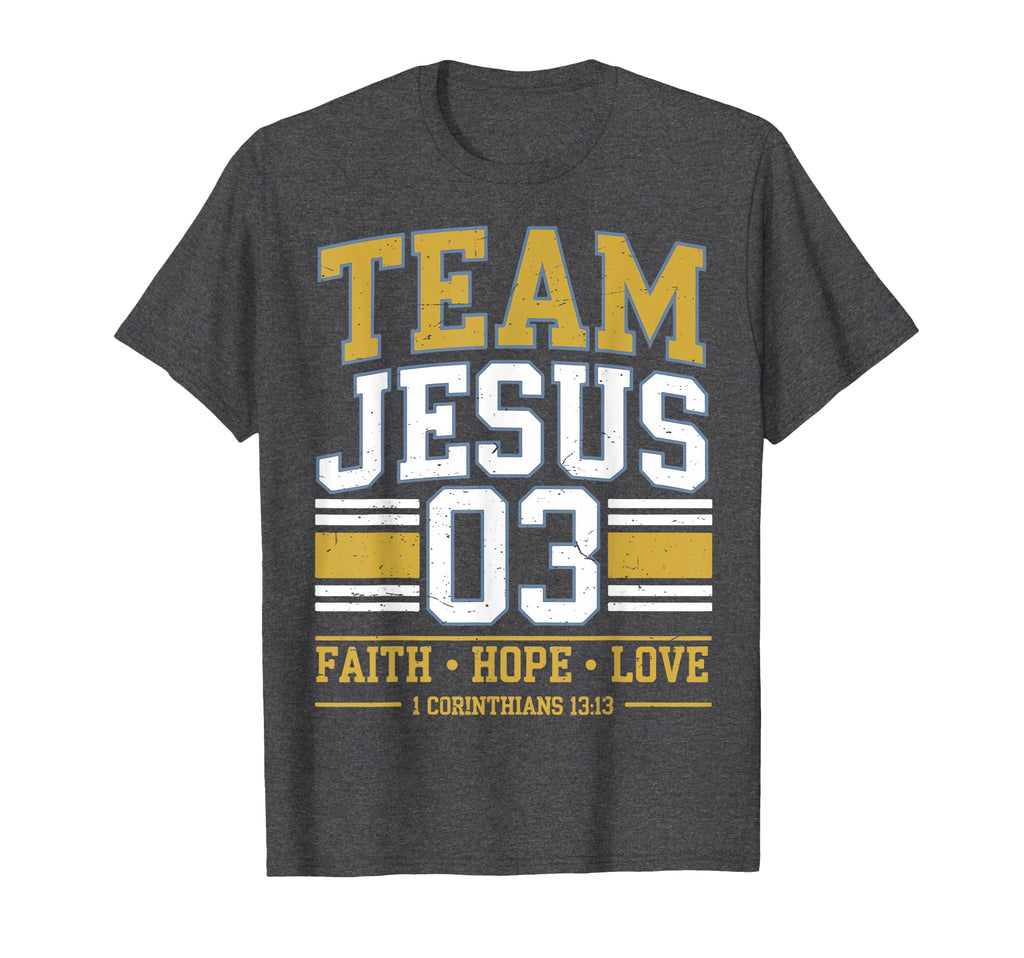 Team Jesus 03 Faith Hope Love Family T-Shirt - Unique Graphic Men Women - T-Shirt, Sweatshirt, Hoodie