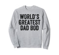 Worlds Greatest Dad Bod Funny Dad Sweatshirt - Minimalist Print for Adults - T-Shirt, Sweatshirt, Hoodie