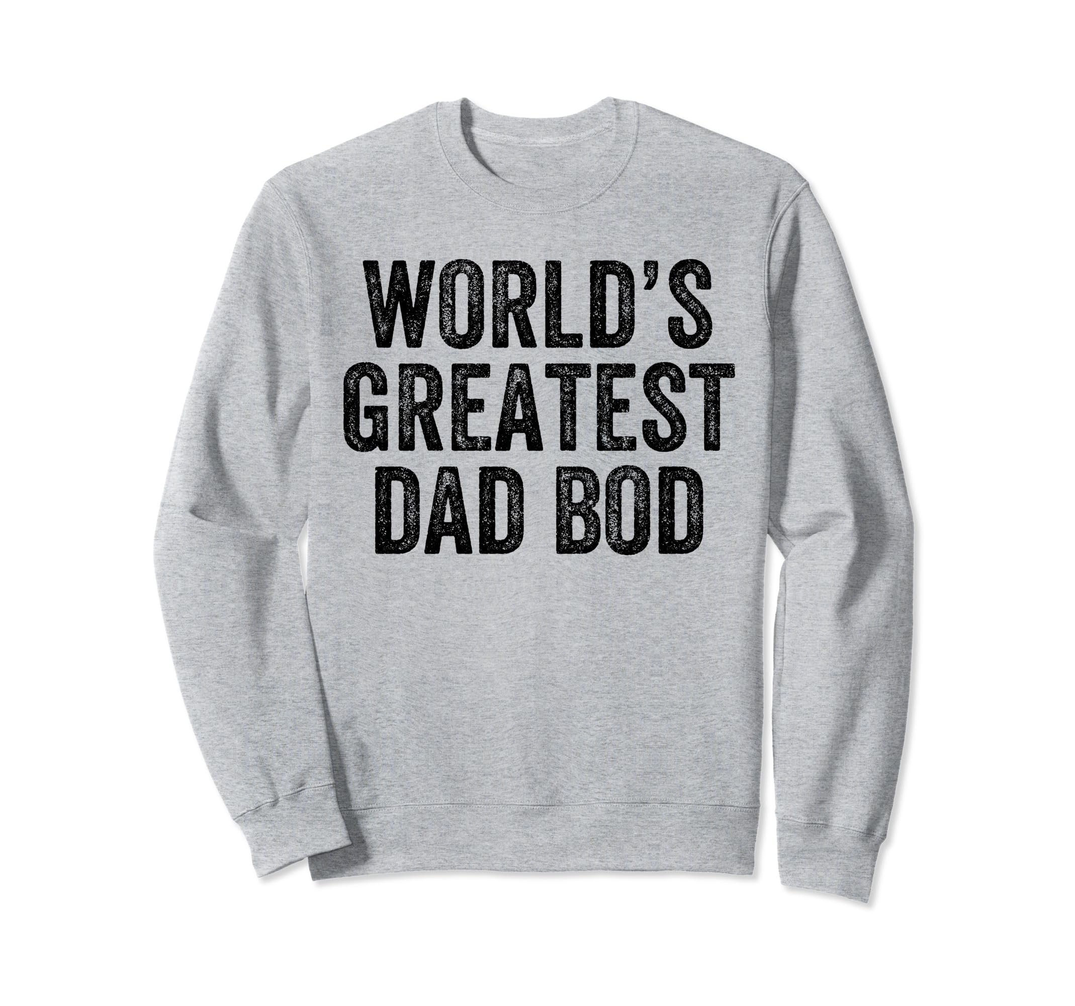 Worlds Greatest Dad Bod Funny Dad Sweatshirt - Minimalist Print for Adults - T-Shirt, Sweatshirt, Hoodie