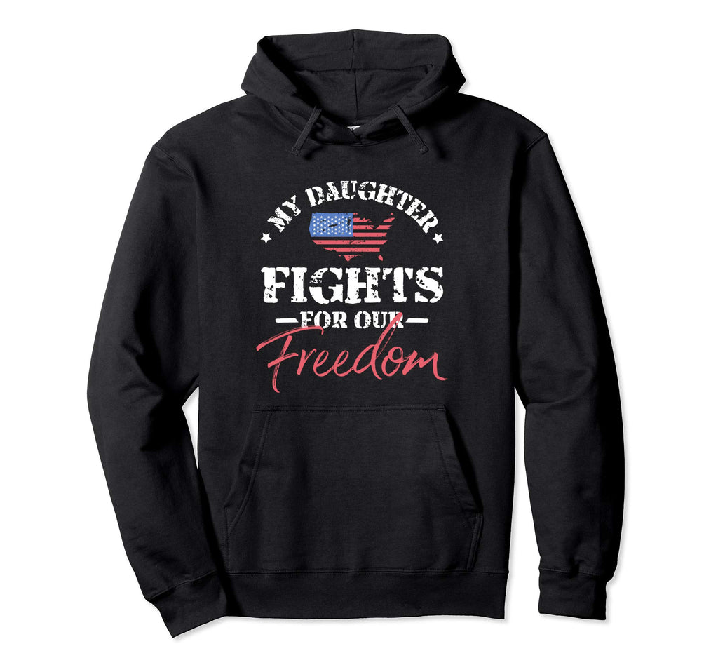 My Daughter Is Military Hoodie - Fun Novelty Design Unisex - T-Shirt, Sweatshirt, Hoodie