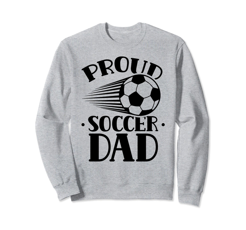 Proud Soccer Dad Player Father Sweatshirt - Custom Art Print Men Women - T-Shirt, Sweatshirt, Hoodie