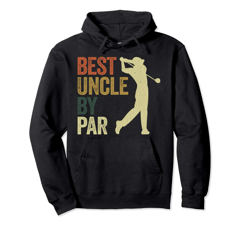 Funny Best Uncle Par Golf Dad Fun Hoodie - Fun Novelty Design Men Women - T-Shirt, Sweatshirt, Hoodie