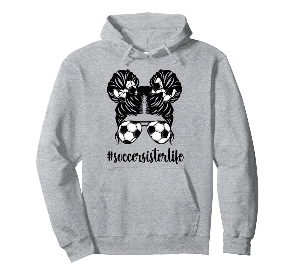 Proud Soccer Sister Soccer Player Hoodie - Fun Novelty Design Men Women - T-Shirt, Sweatshirt, Hoodie