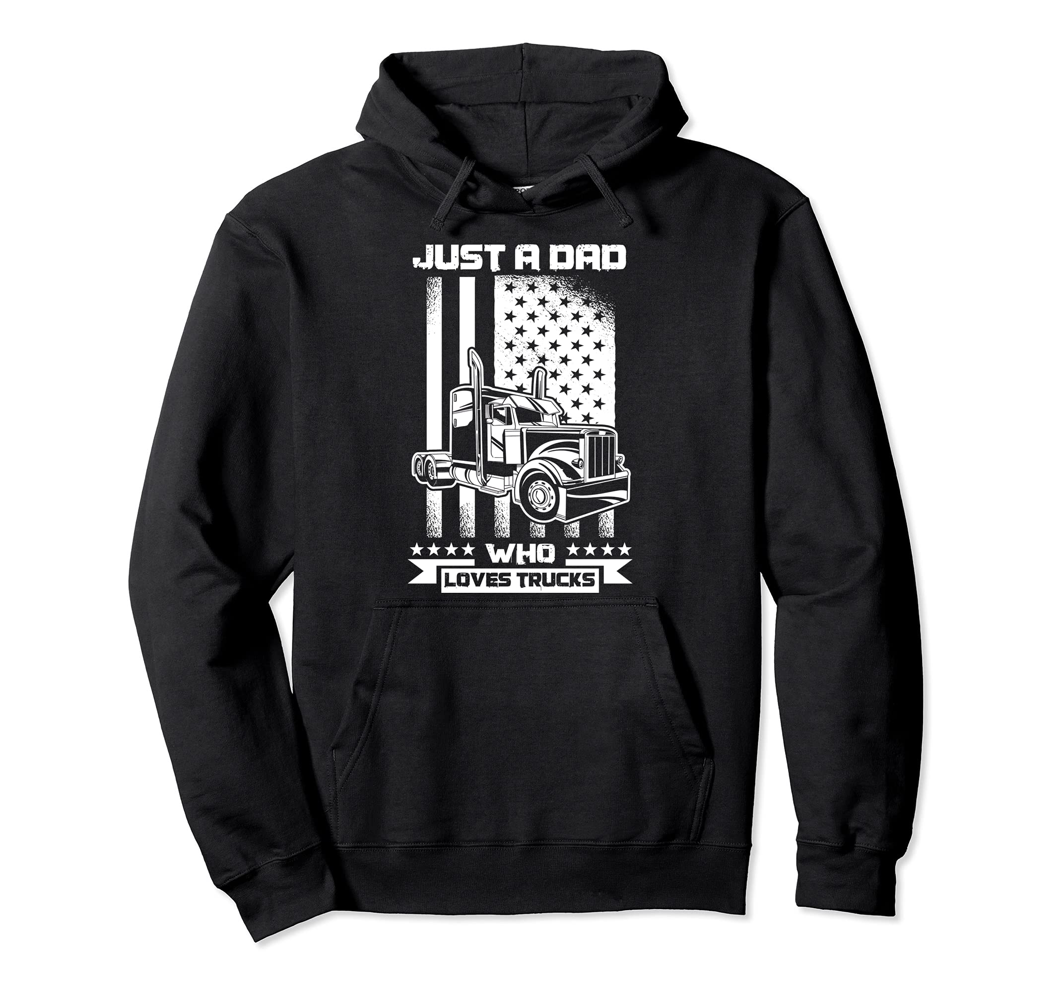 Just Dad Who Loves Trucks Trucker Hoodie - Novelty Apparel Men Women - T-Shirt, Sweatshirt, Hoodie