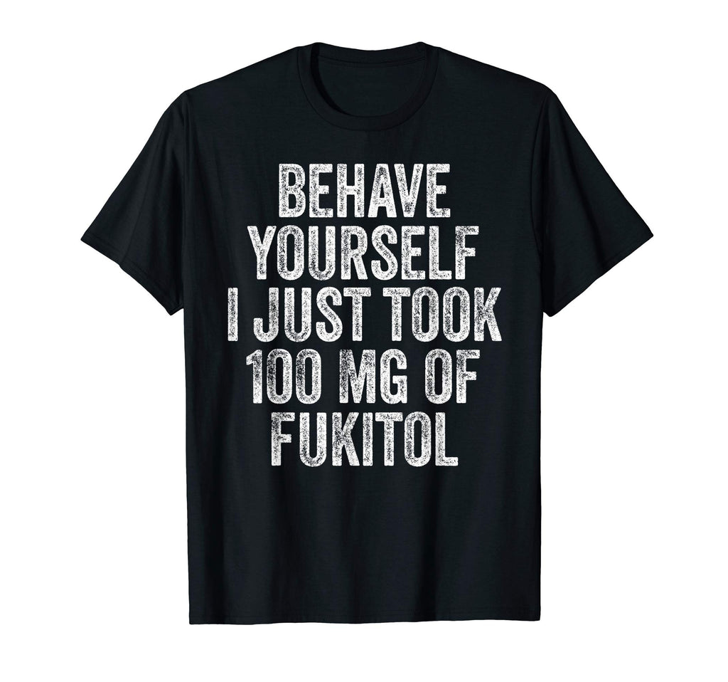 Took 100 Mg Fukitol Funny Joke T-Shirt - Aesthetic Graphic for Adults - T-Shirt, Sweatshirt, Hoodie