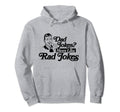 Dad Jokes More Like Rad Jokes Funny Fathers Hoodie - Unique Graphic Unisex - T-Shirt, Sweatshirt, Hoodie