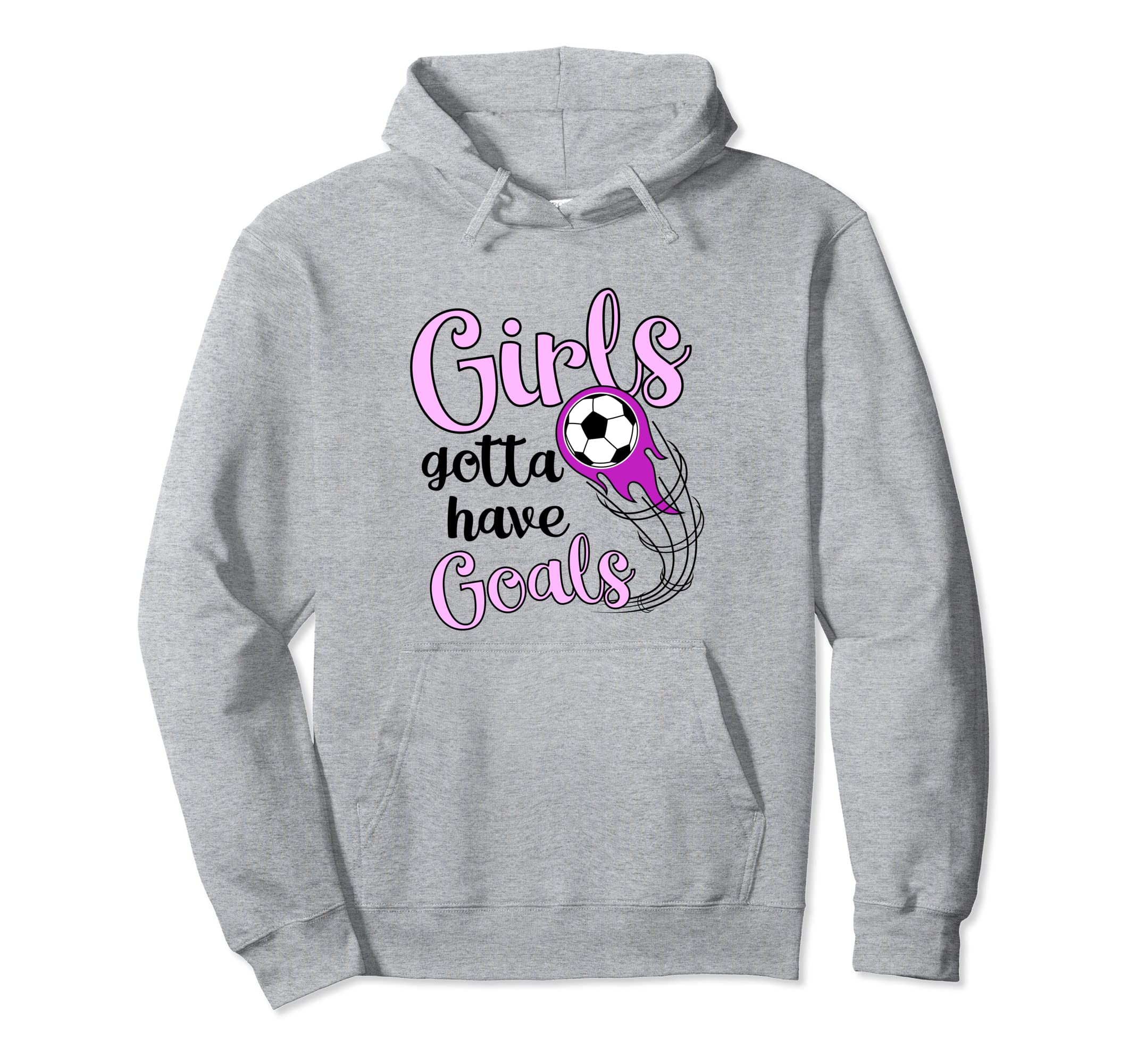Soccer Futbol Gift Gotta Have Goals Hoodie - Streetwear Style for Adults - T-Shirt, Sweatshirt, Hoodie