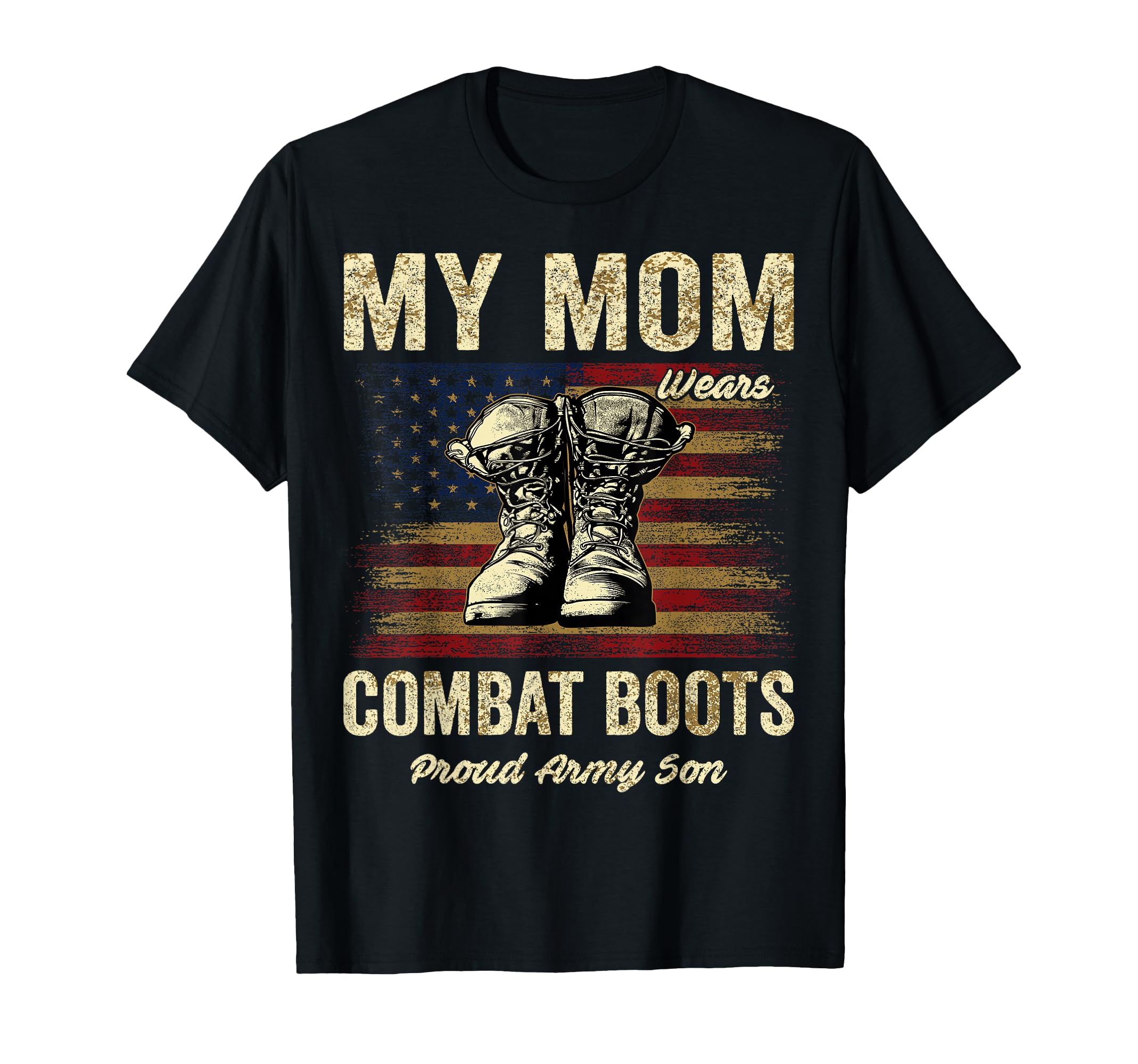 My Mom Wears Combat Boots Proud Army Son T-Shirt - Graphic Print Men Women - T-Shirt, Sweatshirt, Hoodie
