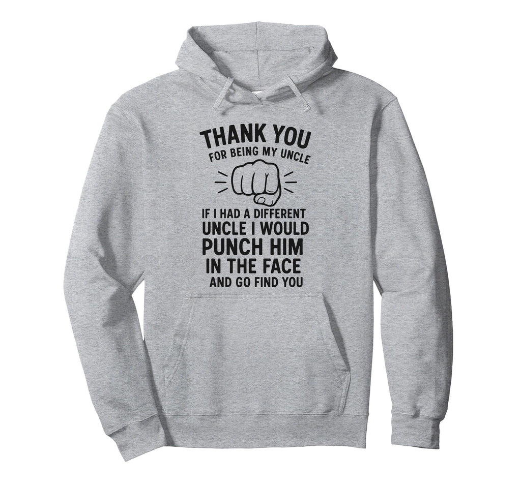 Thank You Being My Uncle If I Had Hoodie - Streetwear Style Unisex - T-Shirt, Sweatshirt, Hoodie
