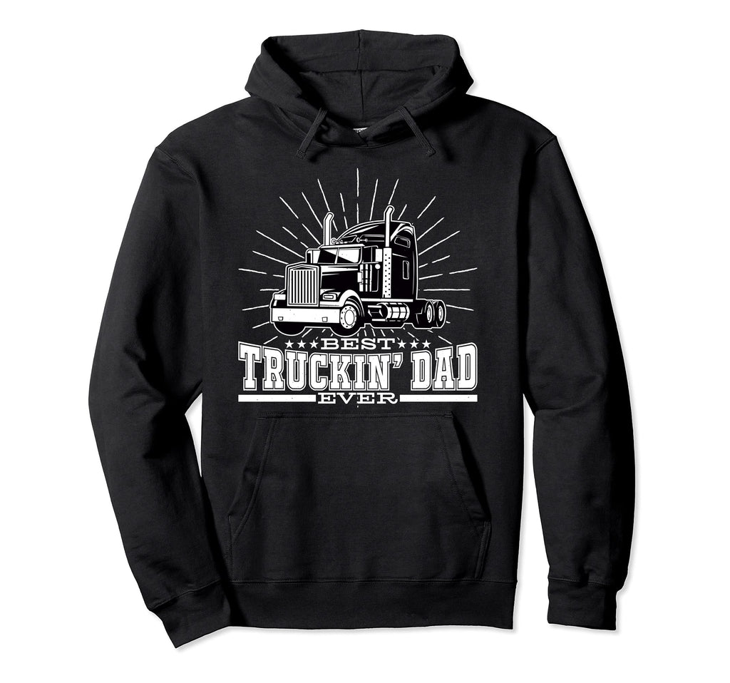 Best Truckin Dad Ever Trucking Dad Truck Hoodie - Unique Graphic Men Women - T-Shirt, Sweatshirt, Hoodie