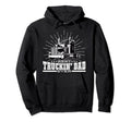 Best Truckin Dad Ever Trucking Dad Truck Hoodie - Unique Graphic Men Women - T-Shirt, Sweatshirt, Hoodie