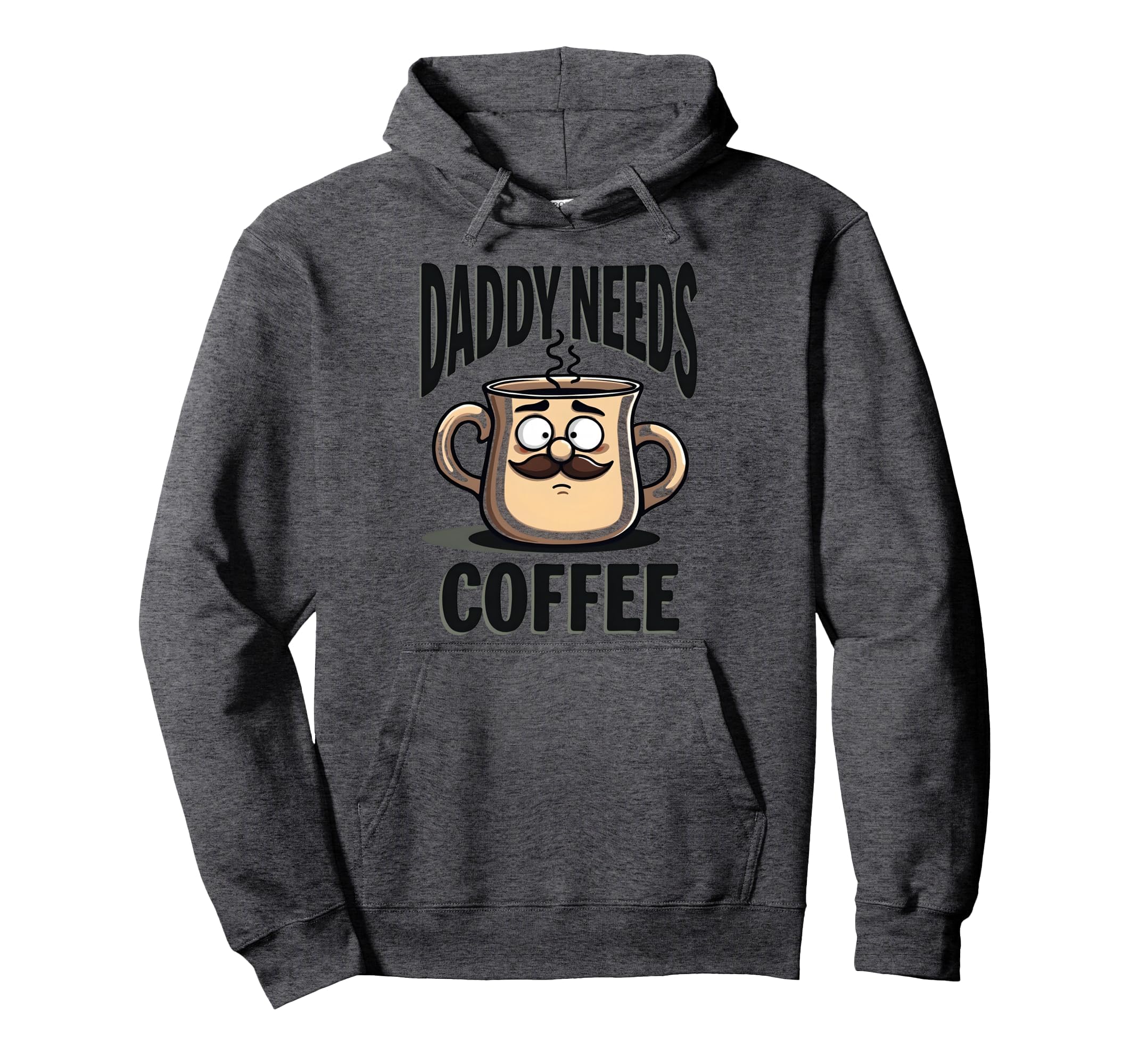 Daddy Needs Coffee Funny Dad Hoodie - Aesthetic Graphic for Adults - T-Shirt, Sweatshirt, Hoodie