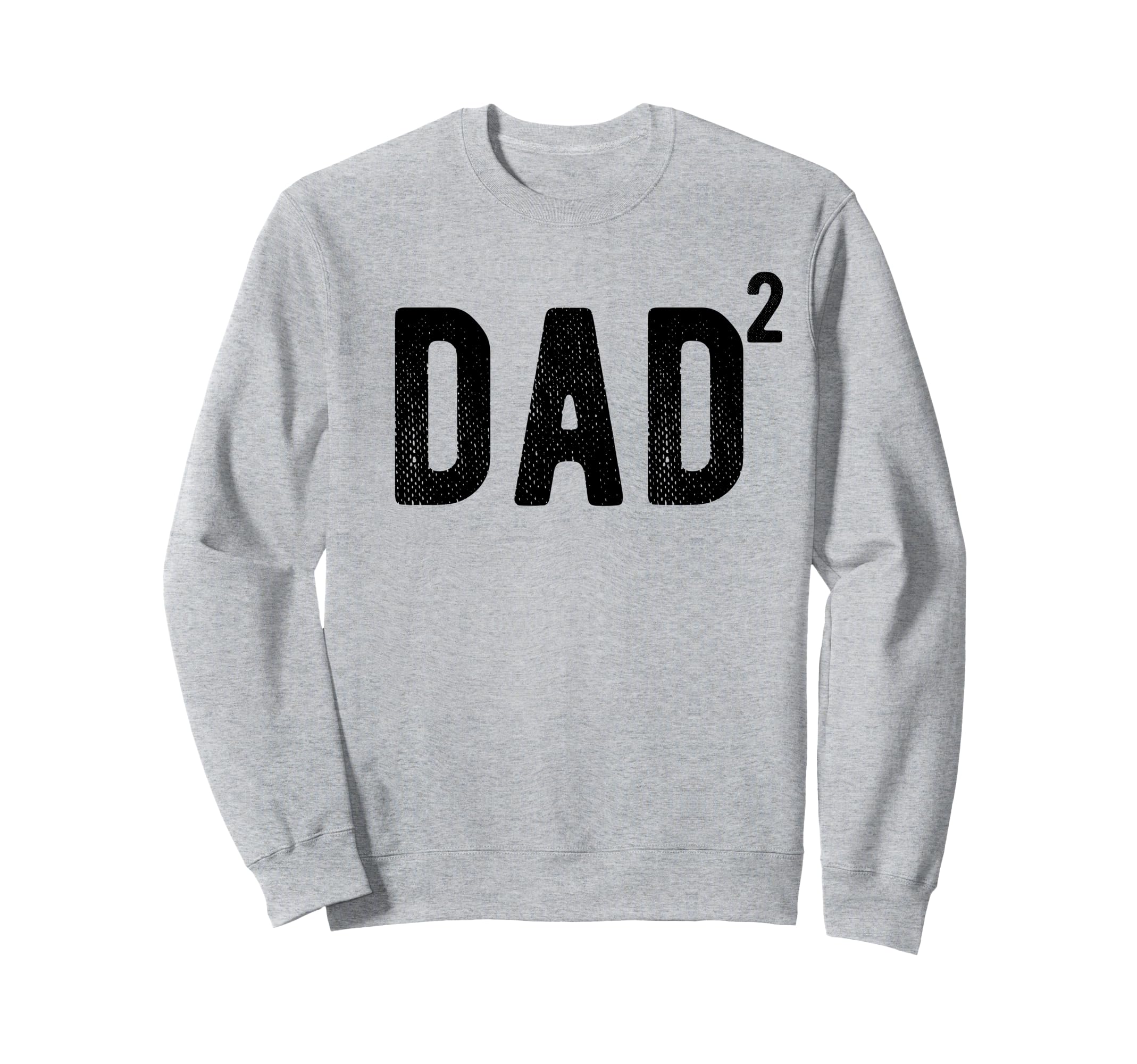 Dad 2 Dad 2 Second Time Father Sweatshirt - Casual Everyday Wear Men Women - T-Shirt, Sweatshirt, Hoodie