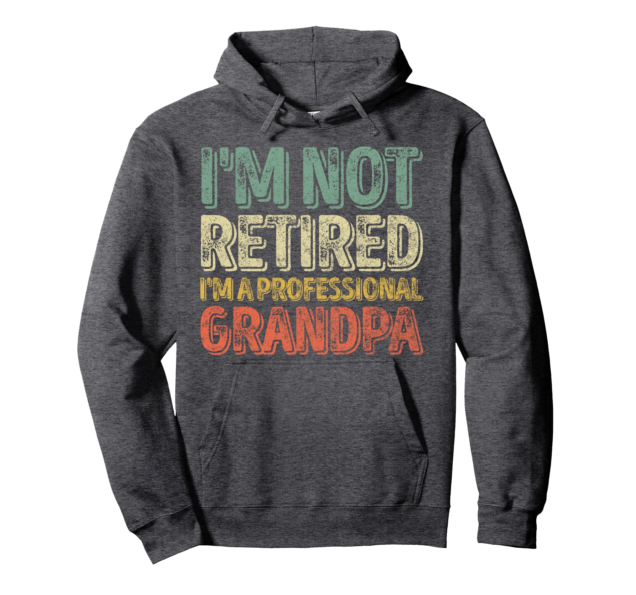 Im Not Retired Im Professional Hoodie - Casual Everyday Wear for Adults - T-Shirt, Sweatshirt, Hoodie