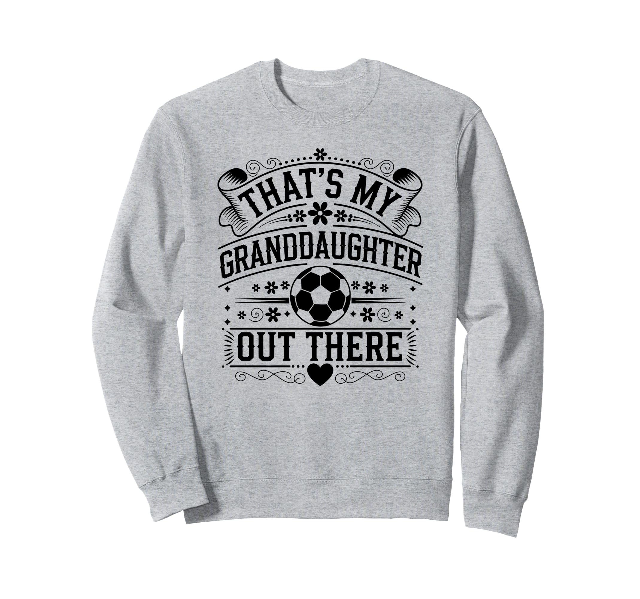 Thats My Granddaughter Out There Sweatshirt - Trendy Graphic for Adults - T-Shirt, Sweatshirt, Hoodie