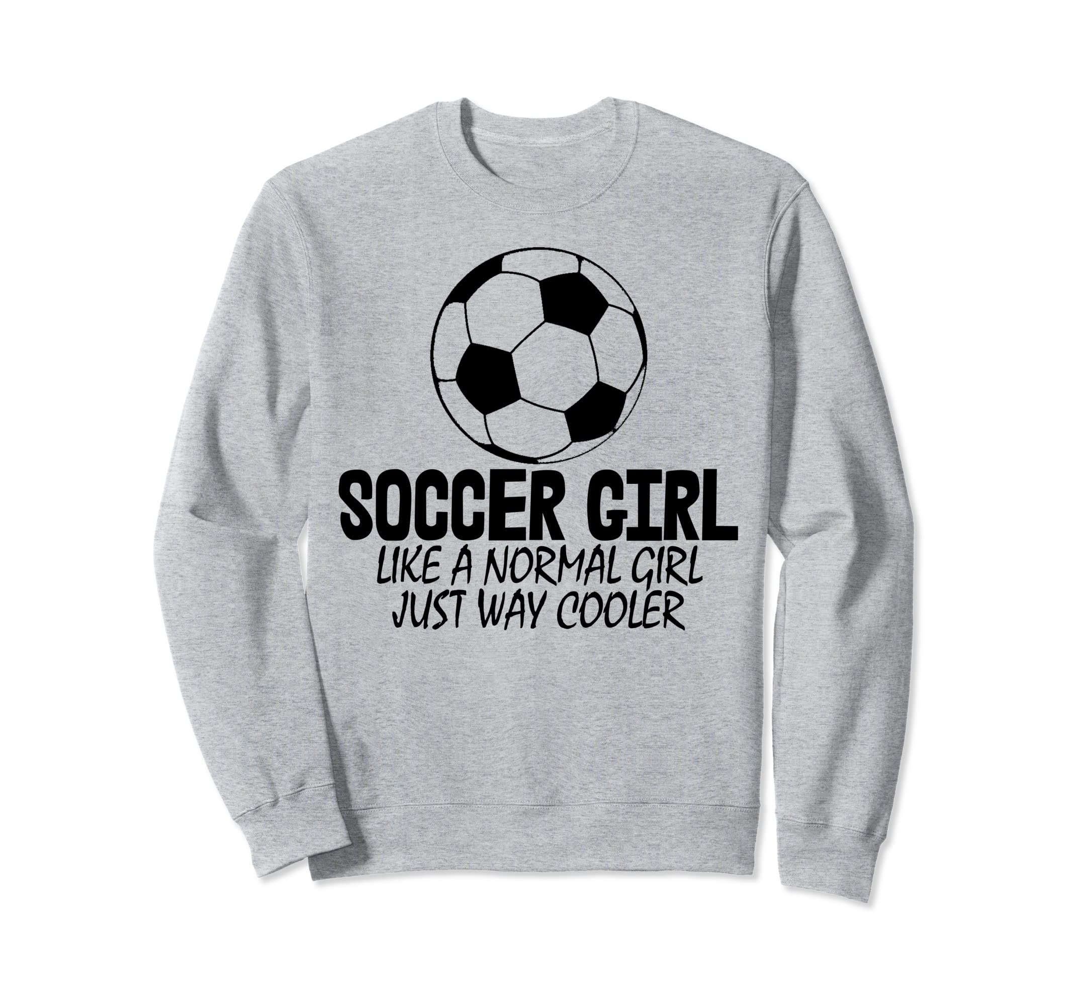 Soccer Like Normal Just Way Cooler Sweatshirt - Graphic Print for Adults - T-Shirt, Sweatshirt, Hoodie