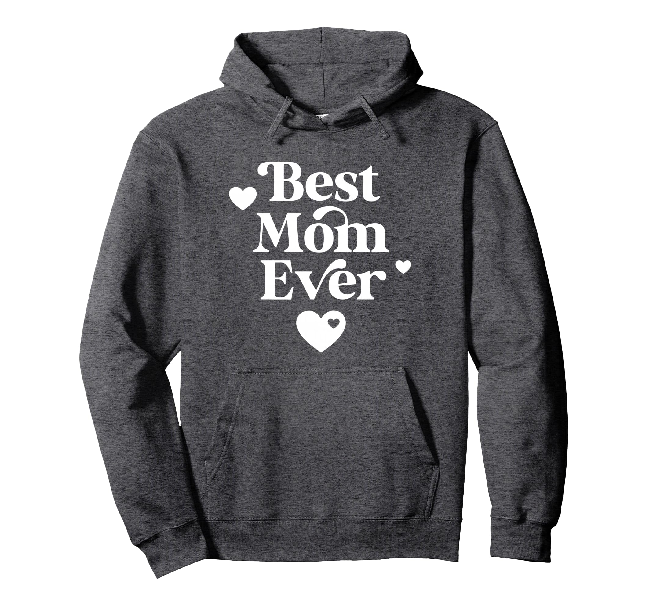Best Mom Ever Hoodie - Fun Novelty Design Unisex - T-Shirt, Sweatshirt, Hoodie