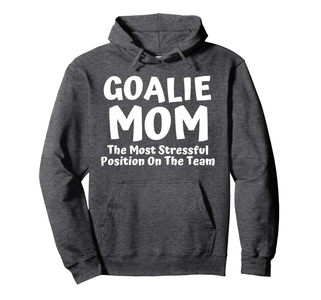 Soccer Goalie Keeper Mom Funny Soccer Hoodie - Novelty Apparel for Adults - T-Shirt, Sweatshirt, Hoodie