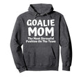 Soccer Goalie Keeper Mom Funny Soccer Hoodie - Novelty Apparel for Adults - T-Shirt, Sweatshirt, Hoodie