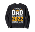 Proud Dad Class 2022 Graduate Family Sweatshirt - Trendy Graphic Unisex - T-Shirt, Sweatshirt, Hoodie