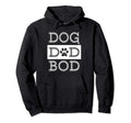 Dog Dad Bod Funny Gift Canine Hoodie - Fun Novelty Design Men Women - T-Shirt, Sweatshirt, Hoodie