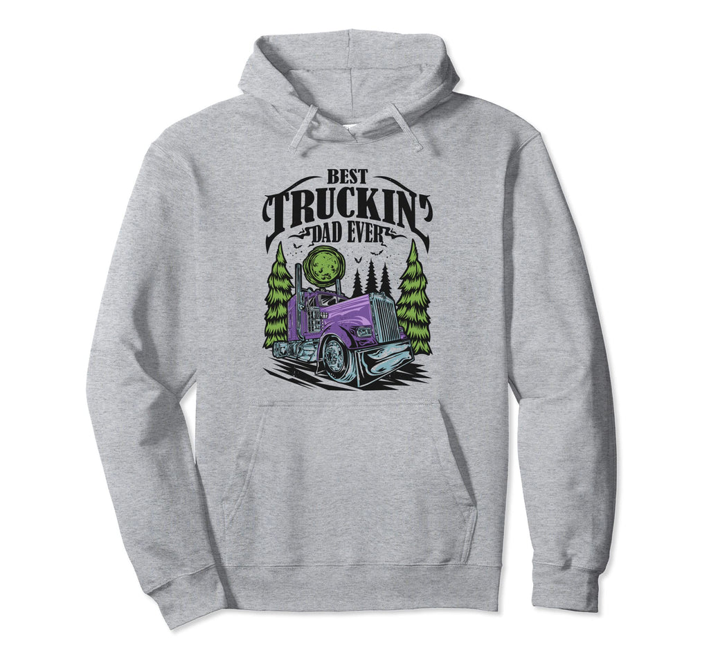 Best Truckin Dad Ever Trucker Truck Hoodie - Trendy Graphic Men Women - T-Shirt, Sweatshirt, Hoodie