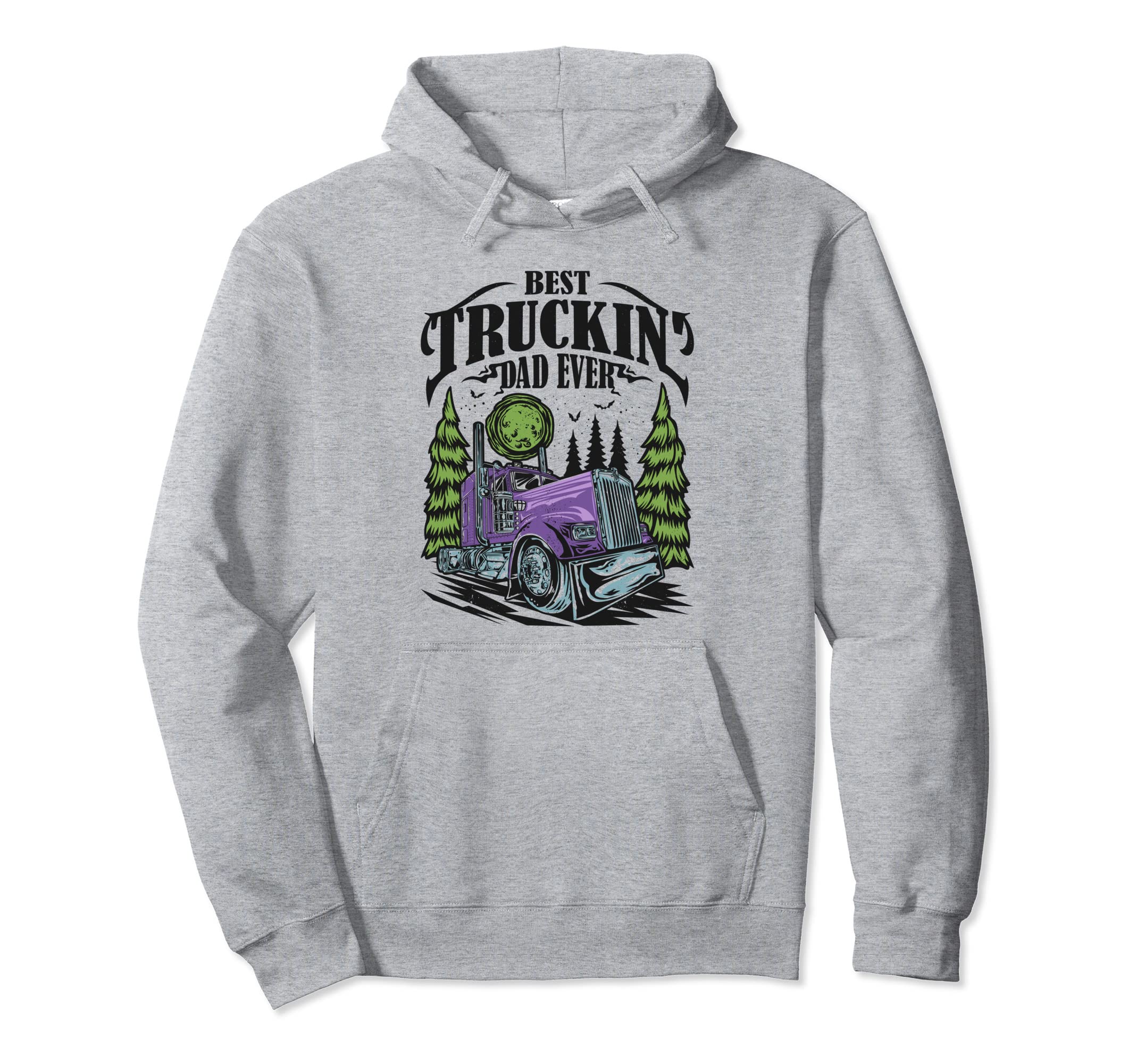Best Truckin Dad Ever Trucker Truck Hoodie - Trendy Graphic Men Women - T-Shirt, Sweatshirt, Hoodie
