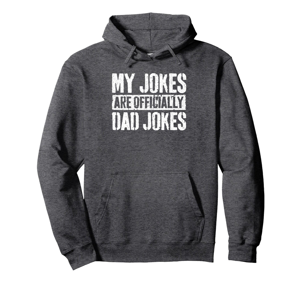 My Jokes Are Officially Dad Jokes Hoodie - Fun Novelty Design Unisex - T-Shirt, Sweatshirt, Hoodie