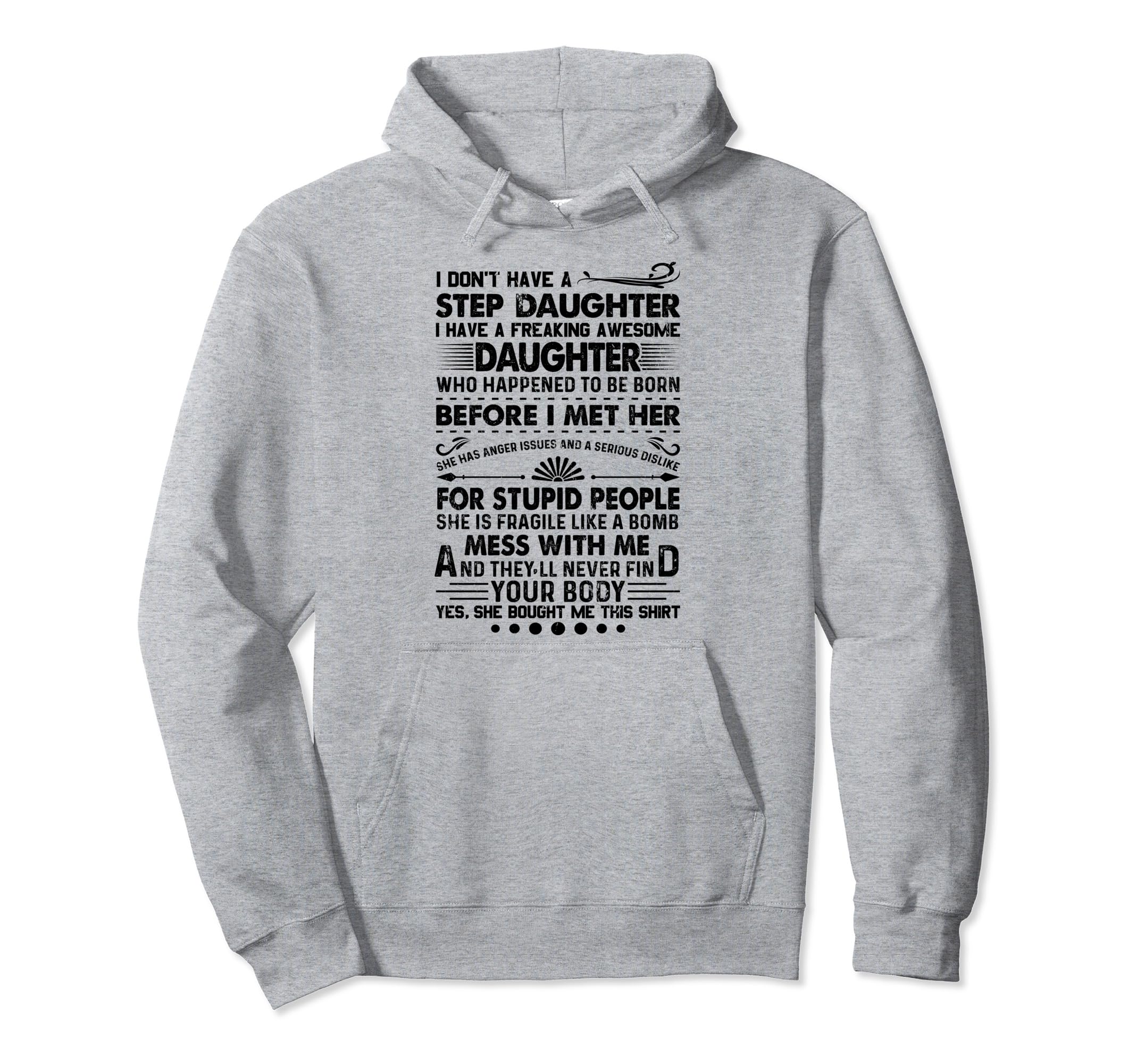 I Dont Have Stepdaughter Funny Step Dad Hoodie - Minimalist Print Unisex - T-Shirt, Sweatshirt, Hoodie