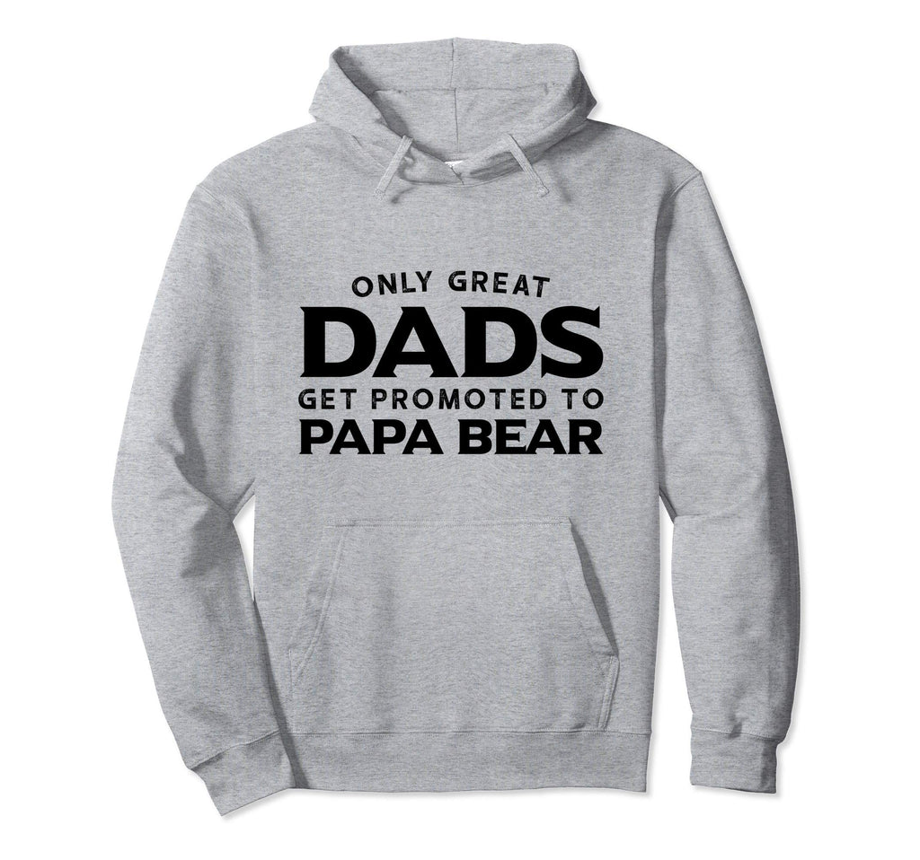 Papa Bear Gift Only Great Dads Get Promoted Hoodie - Trendy Graphic Unisex - T-Shirt, Sweatshirt, Hoodie