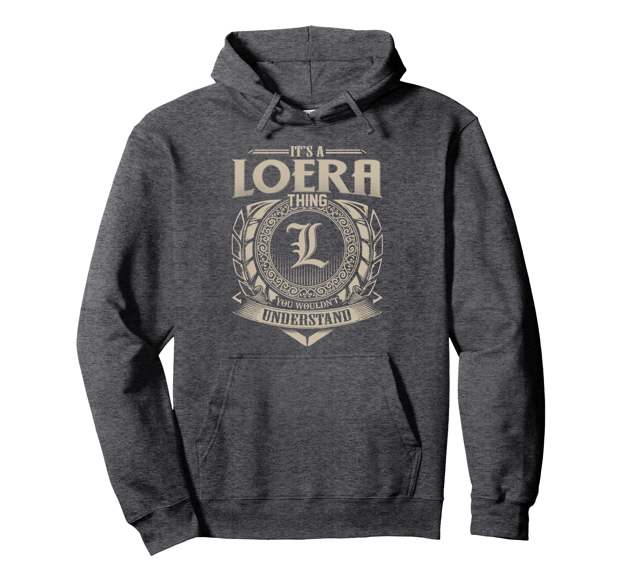Its Loera Thing You Wouldnt Understand Hoodie - Aesthetic Graphic Unisex - T-Shirt, Sweatshirt, Hoodie