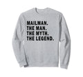 Mailman Myth Legend Postman Sweatshirt - Casual Everyday Wear Men Women - T-Shirt, Sweatshirt, Hoodie