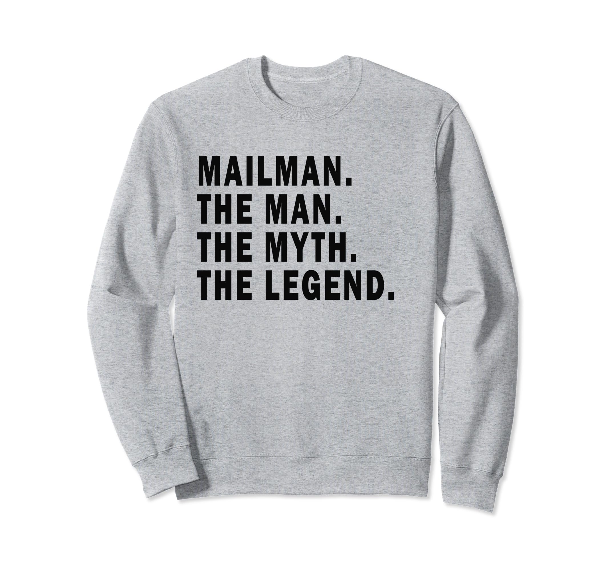 Mailman Myth Legend Postman Sweatshirt - Casual Everyday Wear Men Women - T-Shirt, Sweatshirt, Hoodie